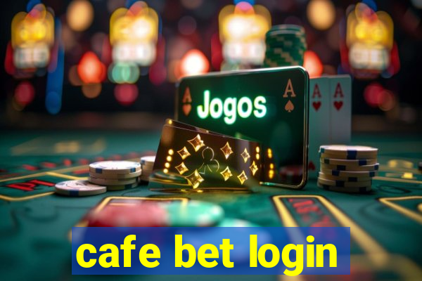 cafe bet login